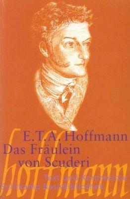 Das Fräulein von Scuderi.Text und Kommentar Ernst Theodor Amadeus Hoffmann