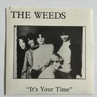 The Weeds~It’s Your Time 7” Vinyl~Lollipop Shoppe / Dead Moon / Fred Cole~Insert