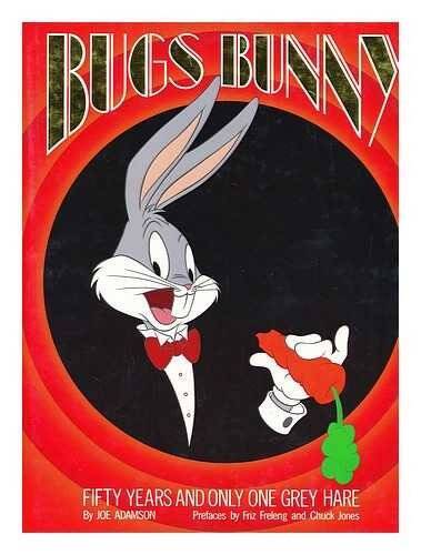 Bugs Bunny: 50 Years and Only One Grey Hare - Hardcover By Adamson, Joe - GOOD