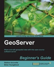 GeoServer Beginner's Guide, Paperback by…