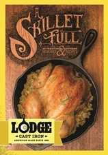 A Skillet Full of Traditional Southern Memories & Recipes Cast Iron by Lodge