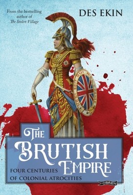 The Brutish Empire by Des Ekin PAPERBACK 9781788493697