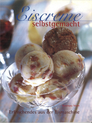 Eiscreme selbstgemacht von Rosemary Moon (1998, Taschenbuch)