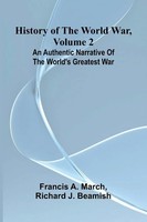 Francis A. March (U. A.) | History Of The World War, Volume 2 | Taschenbuch