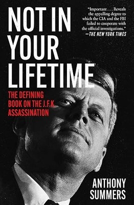 Not in Your Lifetime: The Defining Book on the J.F.K. Assassin...