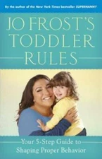 Jo Frost's Toddler Rules: Your 5-Step Guide to Shaping Pro - VERY GOOD