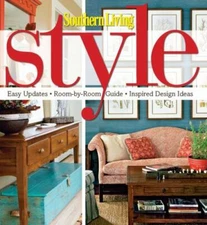 Southern Living Style: Easy Updates * Room-by-Room Guide * Inspired Design Ideas