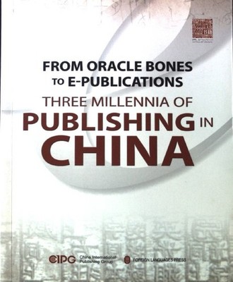 From oracle bones to e-publications : three millennia of publishing in China. Xi