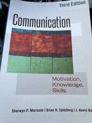 Communication: Motivation, Knowledge, Skills (3rd Edition) Morreale Spitzberg