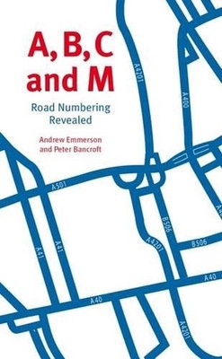 A, B, C and M: Road Numbering Revealed by Andrew Emmerson Paperback Book