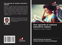 Osniel EchevarríA RamíRez (U. A.) | Uno Sguardo Al Sistema Educativo Cubano