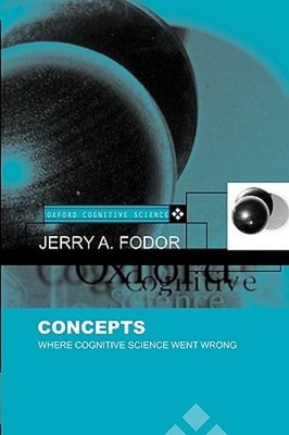 Concepts: Where Cognitive Science Went Wrong by Jerry A. Fodor: Used