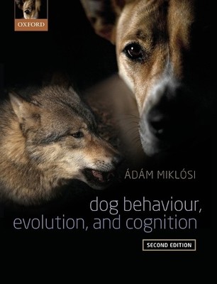 Dog Behaviour, Evolution, and Cognition by Adam Miklosi - 9780199646661