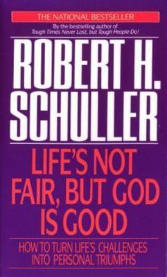 Life's Not Fair, but God Is Good: How- paperback, 9780553561678, Robert Schuller