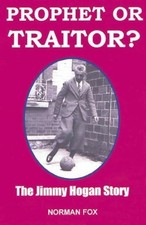 Prophet or Traitor? : The Jimmy Hogan Story - paperback Norman Fox