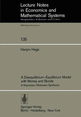 H. Haga | A Disequilibrium-Equilibrium Model with Money and Bonds | Taschenbuch