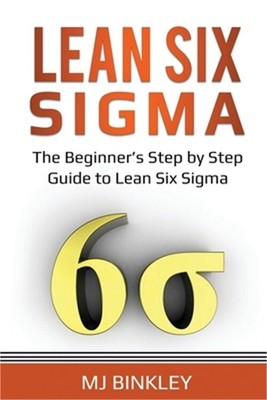 Lean Six Sigma: The Beginner's Step by Step Guide to Lean Six Sigma (Paperback o