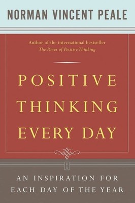 Positive Thinking Every Day: An Inspiration for Each Day of the Year