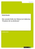"Die Zentrale Rolle Der Malerei In CalderóNs \"El Pintor De Su Deshonra\" Patrick"