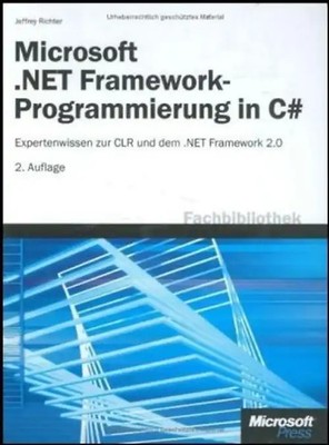 Microsoft .NET Framework-Programmierung in C#. Expertenwissen zur CLR und dem .N