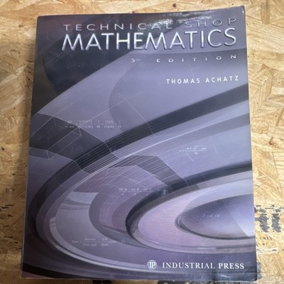 Industrial Press Technical Shop Mathematics 3rd Edition by Thomas Achatz