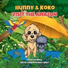 Hunny & Koko Visit The Amazon by Adela Paperback Book