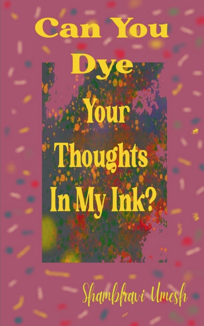 Shambhavi Umesh Can You Dye Your Thoughts in My Ink? How to get lost (Tascabile)
