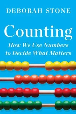 Deborah Stone | Counting: How We Use Numbers to Decide What Matters | Buch