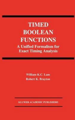 Timed Boolean Functions : A Unified Formalism for Exact Timing Analysis, Hard...