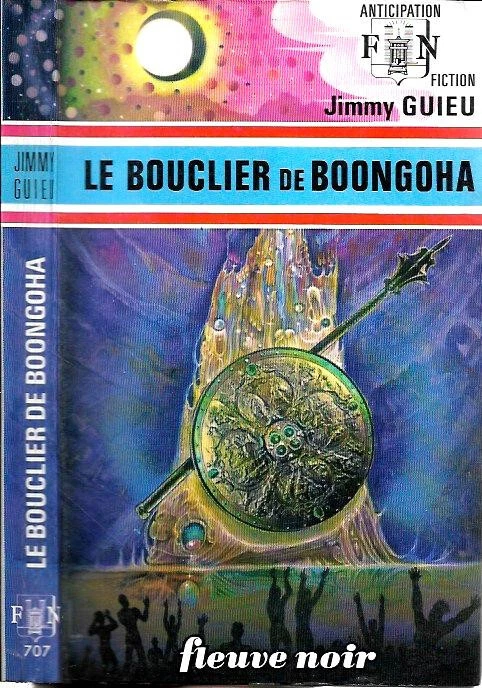 JIMMY GUIEU--LE BOUCLIER DE BOONGOHA-- ANTICIPATION Fleuve Noir n° 707 - Photo 1/1