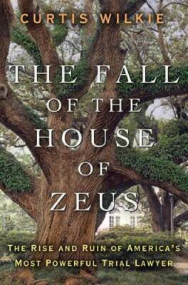 The Fall of the House of Zeus: The Rise and Ruin of America's Most Powerf - GOOD