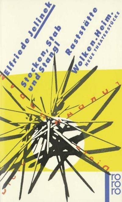Stecken, Stab und Stangl / Raststätte / Wolken / Heim: Neue Theaterstücke Elfrie - Elfriede Jelinek