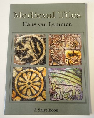 Medieval Tiles: 380 (Shire Library) by Hans van Lemmen - Historic Guidebook