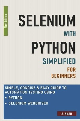 S Basu Selenium with Python Simplified For Beginners - Simple, Conci (Paperback)