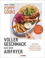 Poppy O'toole Poppy Cooks: Voller Geschmack Aus Dem Airfryer