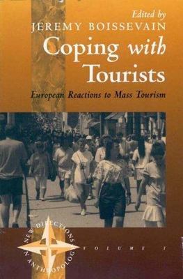 Coping with Tourists: European Reactions to Mass Tourism (New Directions in ...