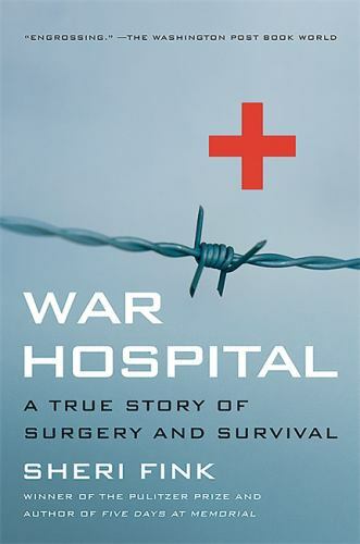 War Hospital: A True Story Of Surgery And - 9781586482671, paperback, Sheri Fink