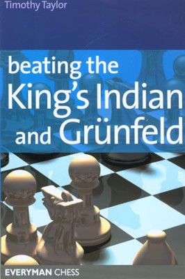 Beating the Kings Indian and Grunfeld (Everyman Chess) - Paperback NEW Taylor, T