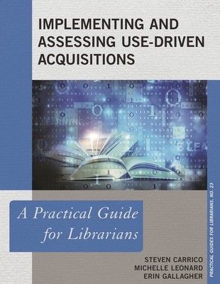Implementing And Assessing Use-Driven Acquisitions: A Practi...