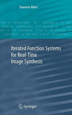 ITERATED FUNCTION SYSTEMS FOR REAL-TIME IMAGE SYNTHESIS By Slawomir Nikiel *NEW*