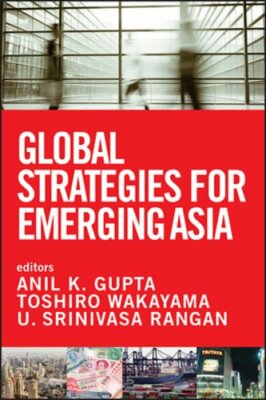 Global Strategies for Emerging by Anil K Gupta: New