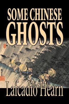 Some Chinese Ghosts, Paperback by Hearn, Lafcadio, Brand New, Free shipping i...