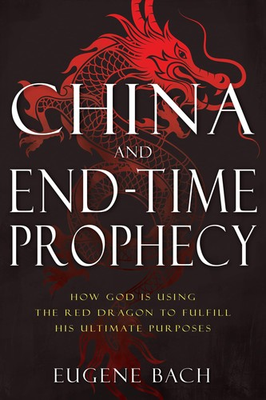 #ad China and End Time Prophecy: How God Is Using the Red Dragon to Fulfill His ... $4.75