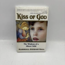 Kiss of God: The Wisdom of a Silent Child , Ball, Marshall Stewart