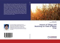 Impact Of Tillage And Mulching On Yield Of Maize Crop Subhan Uddin (U. A.) Buch