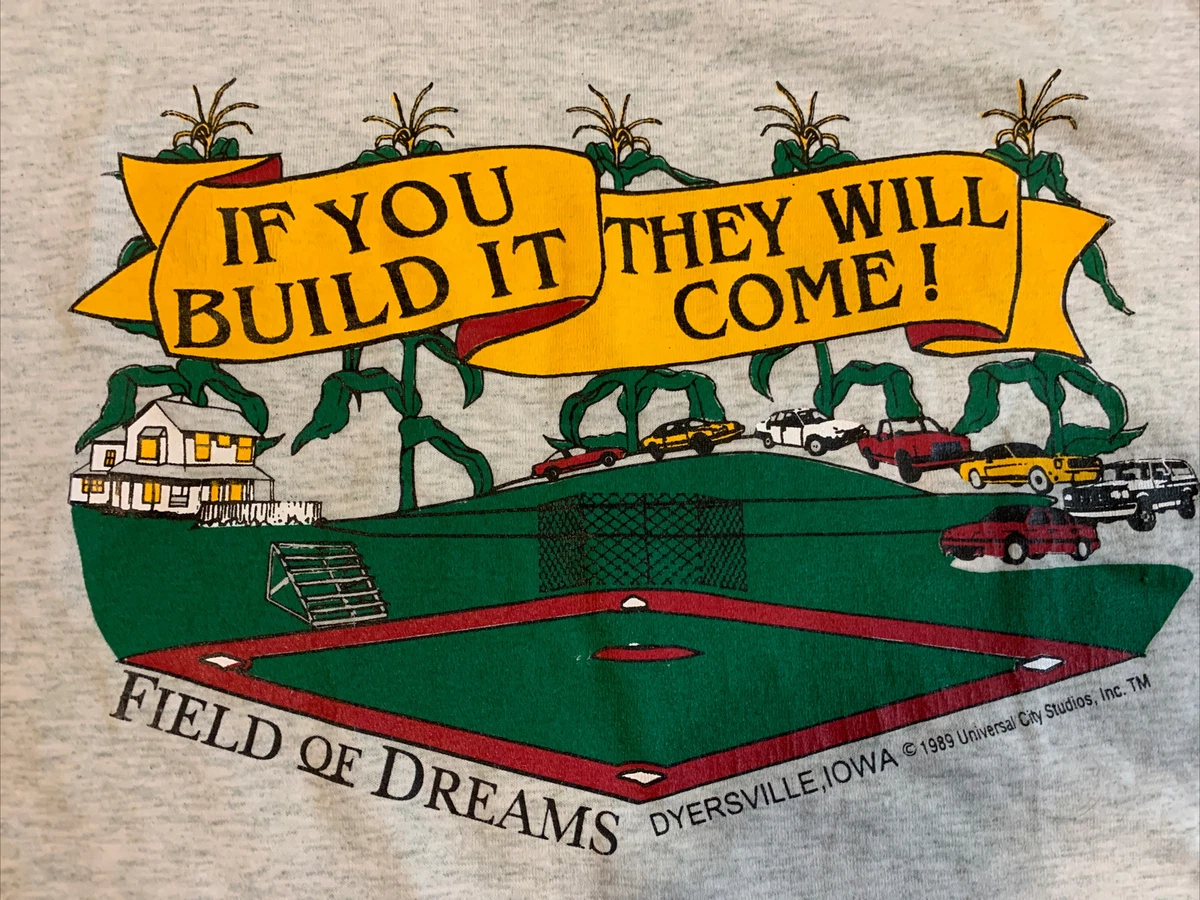Field Of Dreams If You Build It They Will Come