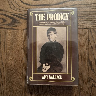 The Prodigy: A Biography of William James Sidis, America's Greatest Child HC