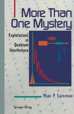 More Than One Mystery : Explorations in Quantum Interference Mark
