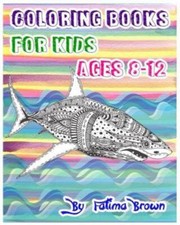 Coloring Books For Kids Ages 8-12: Life Under The Sea Ocean Kids Coloring Book 