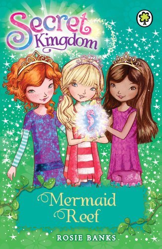 Mermaid Reef (Secret Kingdom) By Rosie Banks